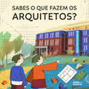 Sabes o que fazem os arquitetos? | TEMA DO LIVRO: Profissões