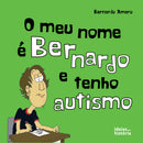 O meu nome é Bernardo e tenho autismo | TEMA DO LIVRO: Autismo