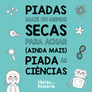 Piadas mais ou menos secas para achar (ainda) mais piada às ciências | TEMA DO LIVRO: ciências