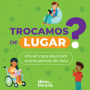 Trocamos de lugar? | TEMA DO KIT: Empatia